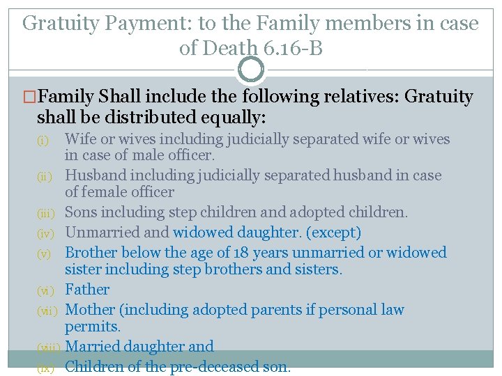 Gratuity Payment: to the Family members in case of Death 6. 16 -B �Family