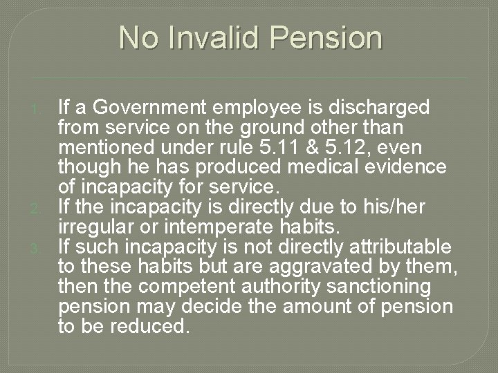 No Invalid Pension 1. 2. 3. If a Government employee is discharged from service