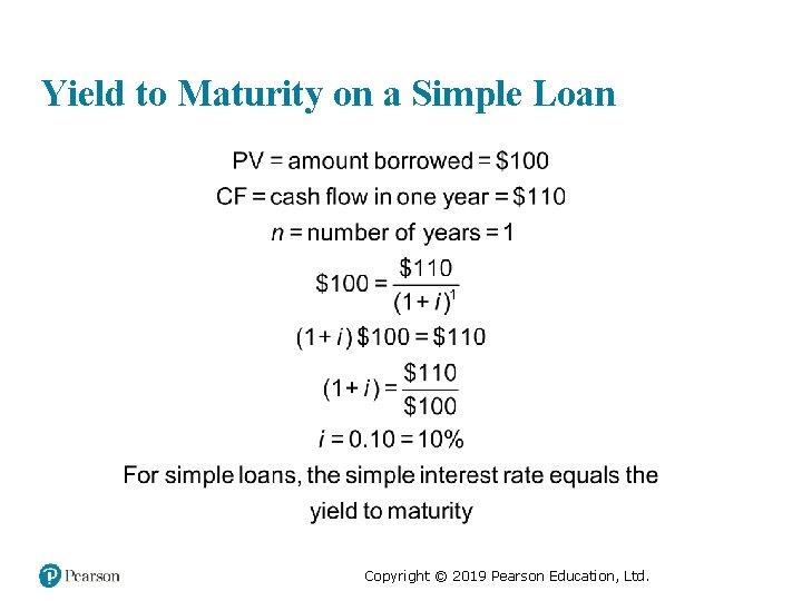 Yield to Maturity on a Simple Loan Copyright © 2019 Pearson Education, Ltd. 