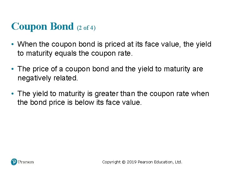 Coupon Bond (2 of 4) • When the coupon bond is priced at its