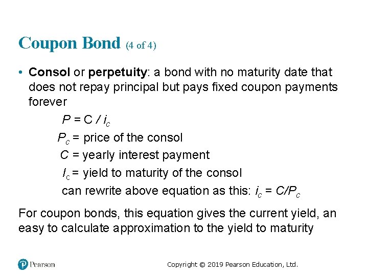 Coupon Bond (4 of 4) • Consol or perpetuity: a bond with no maturity