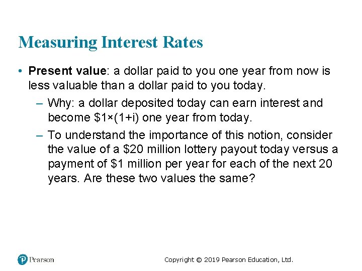 Measuring Interest Rates • Present value: a dollar paid to you one year from