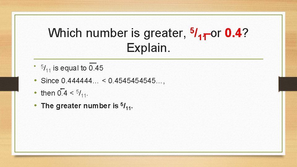 Which number is greater, 5/11 or 0. 4? Explain. • 5/ 11 is equal