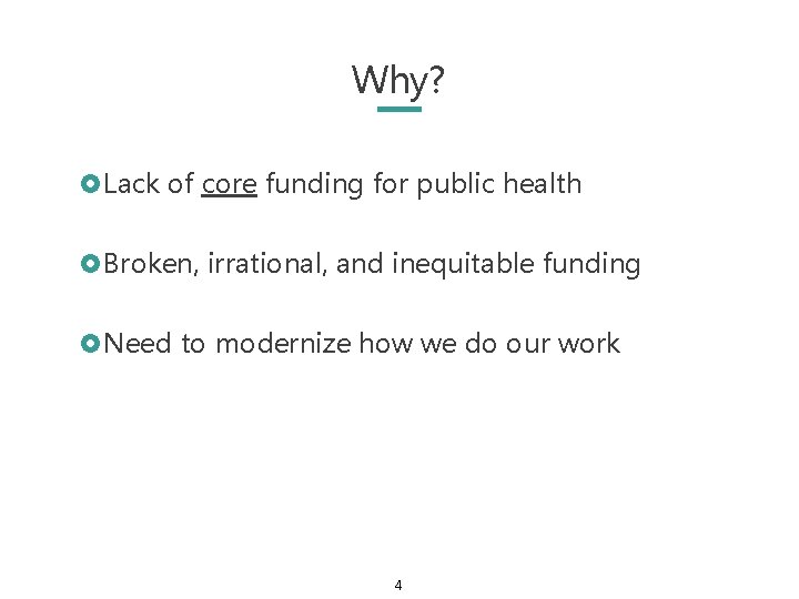 Why? £Lack of core funding for public health £Broken, irrational, and inequitable funding £Need