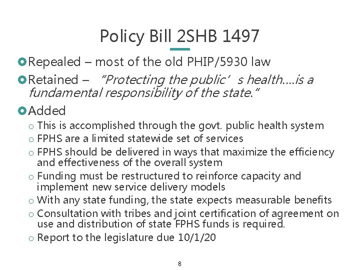 Policy Bill 2 SHB 1497 £Repealed – most of the old PHIP/5930 law £Retained