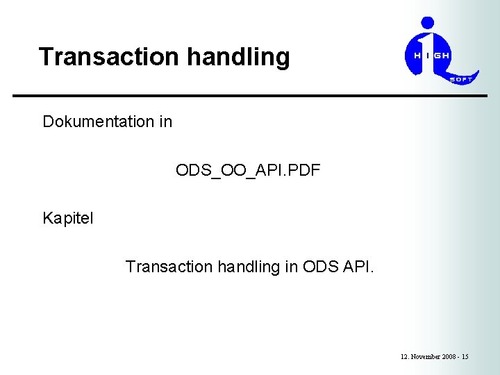 Transaction handling Dokumentation in ODS_OO_API. PDF Kapitel Transaction handling in ODS API. 12. November