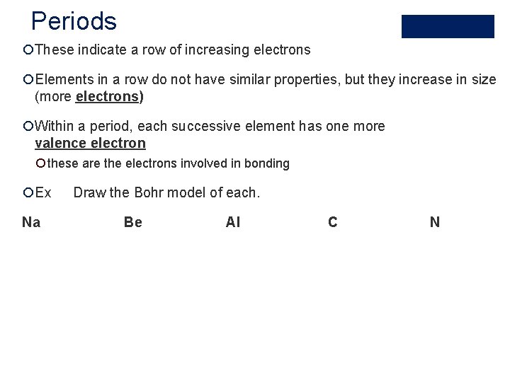 Periods ¡These indicate a row of increasing electrons ¡Elements in a row do not