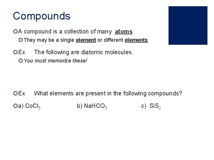 Compounds ¡A compound is a collection of many atoms ¡ They may be a