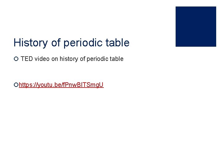 History of periodic table ¡ TED video on history of periodic table ¡https: //youtu.