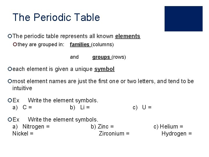 The Periodic Table ¡The periodic table represents all known elements ¡ they are grouped