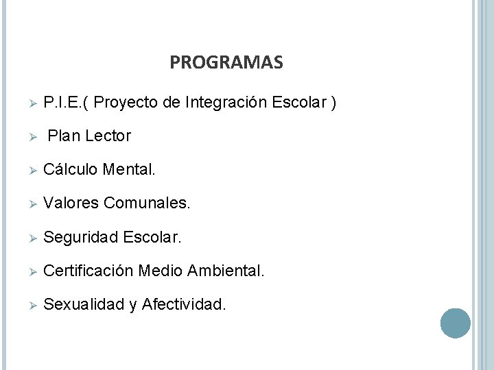 PROGRAMAS Ø Ø P. I. E. ( Proyecto de Integración Escolar ) Plan Lector