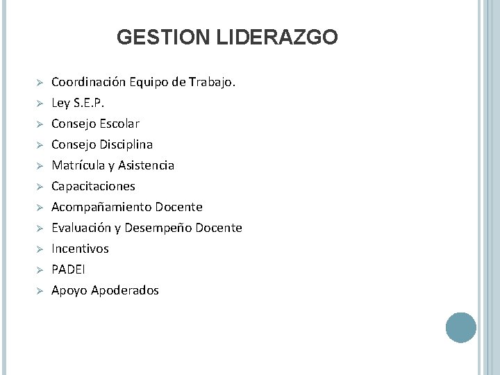 GESTION LIDERAZGO Ø Coordinación Equipo de Trabajo. Ø Ley S. E. P. Consejo Escolar