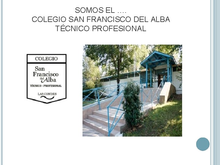 SOMOS EL …. COLEGIO SAN FRANCISCO DEL ALBA TÉCNICO PROFESIONAL 