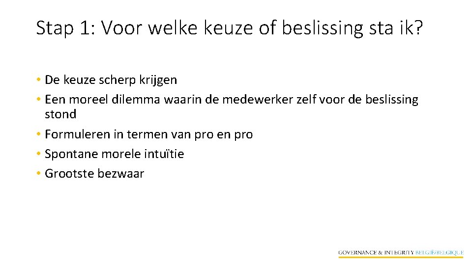 Stap 1: Voor welke keuze of beslissing sta ik? • De keuze scherp krijgen