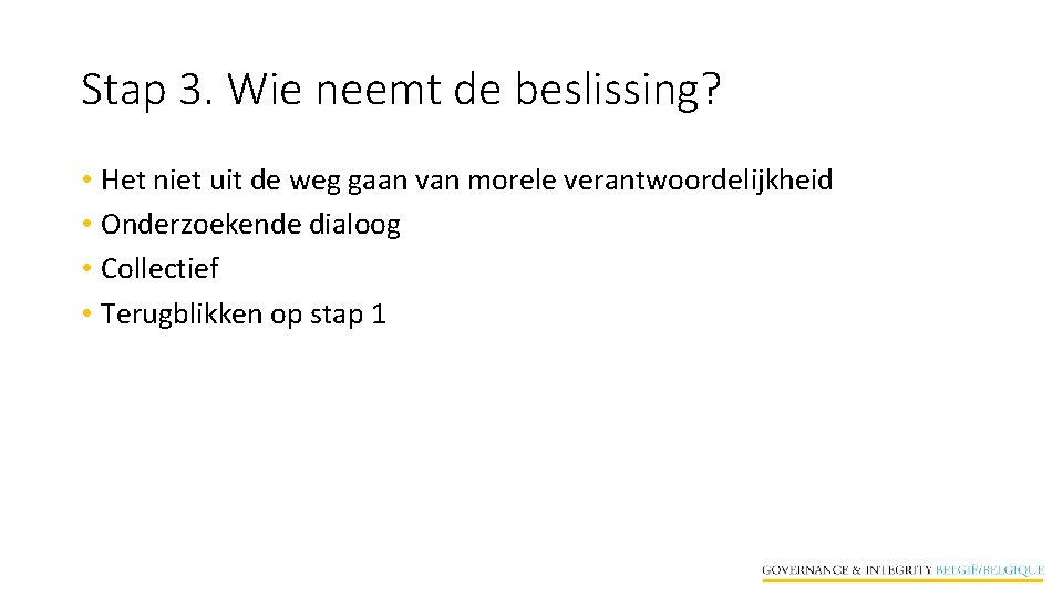 Stap 3. Wie neemt de beslissing? • Het niet uit de weg gaan van