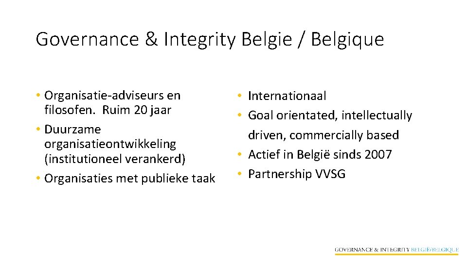 Governance & Integrity Belgie / Belgique • Organisatie-adviseurs en filosofen. Ruim 20 jaar •