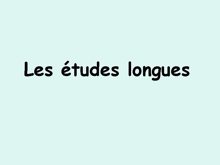 Les études longues 