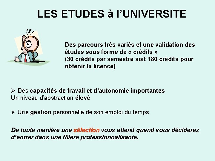 LES ETUDES à l’UNIVERSITE Des parcours très variés et une validation des études sous