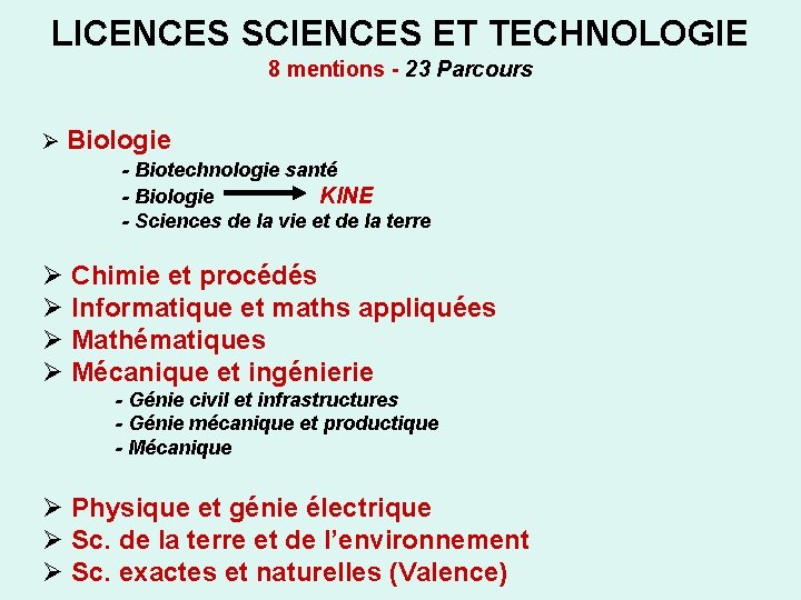 LICENCES SCIENCES ET TECHNOLOGIE 8 mentions - 23 Parcours Ø Biologie - Biotechnologie santé