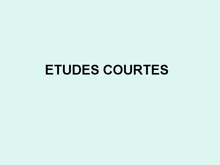 ETUDES COURTES 