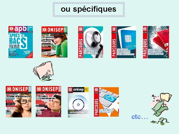 ou spécifiques etc… 