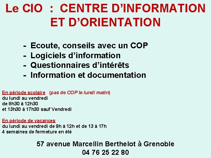 Le CIO : CENTRE D’INFORMATION ET D’ORIENTATION - Ecoute, conseils avec un COP -