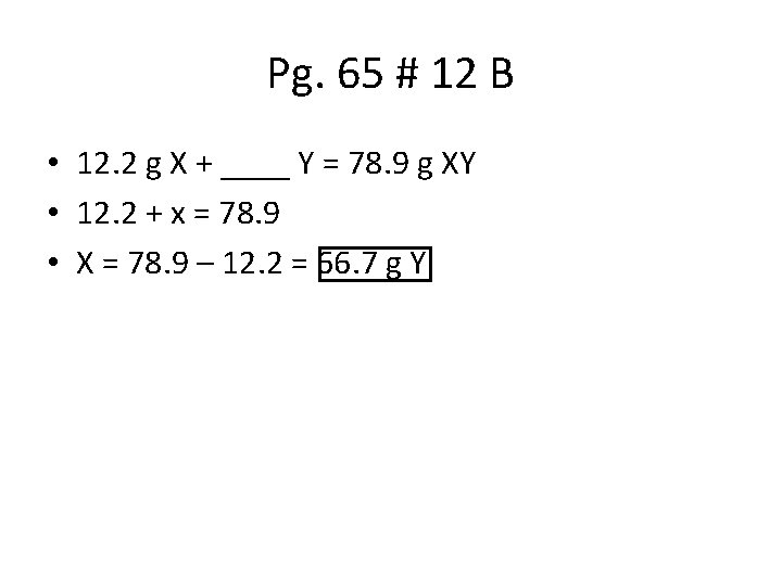 Pg. 65 # 12 B • 12. 2 g X + ____ Y =