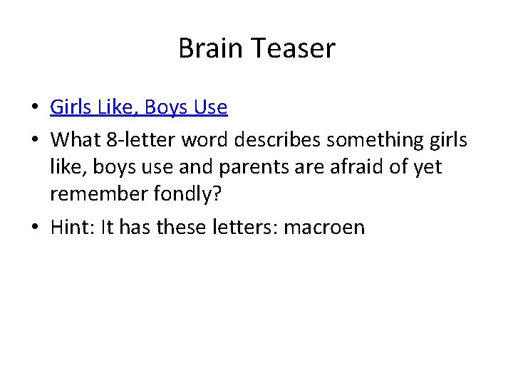 Brain Teaser • Girls Like, Boys Use • What 8 -letter word describes something