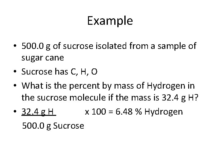 Example • 500. 0 g of sucrose isolated from a sample of sugar cane