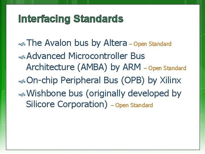 Interfacing Standards The Avalon bus by Altera – Open Standard Advanced Microcontroller Bus Architecture