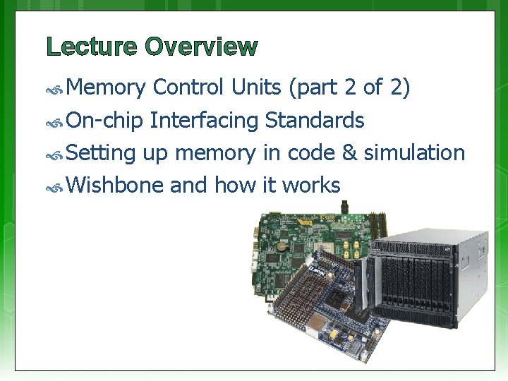 Lecture Overview Memory Control Units (part 2 of 2) On-chip Interfacing Standards Setting up