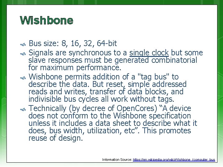 Wishbone Bus size: 8, 16, 32, 64 -bit Signals are synchronous to a single