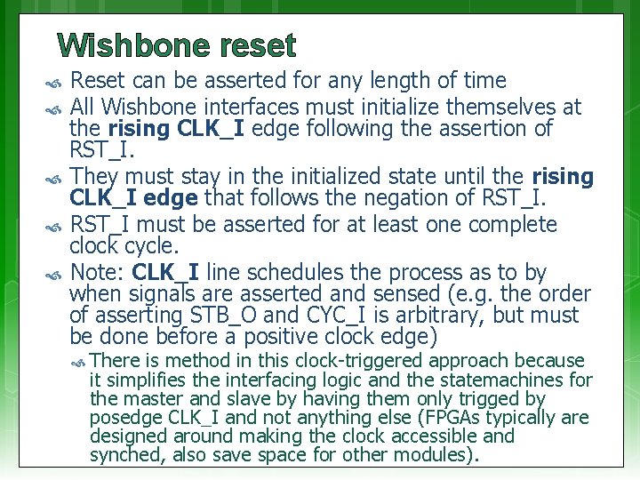 Wishbone reset Reset can be asserted for any length of time All Wishbone interfaces