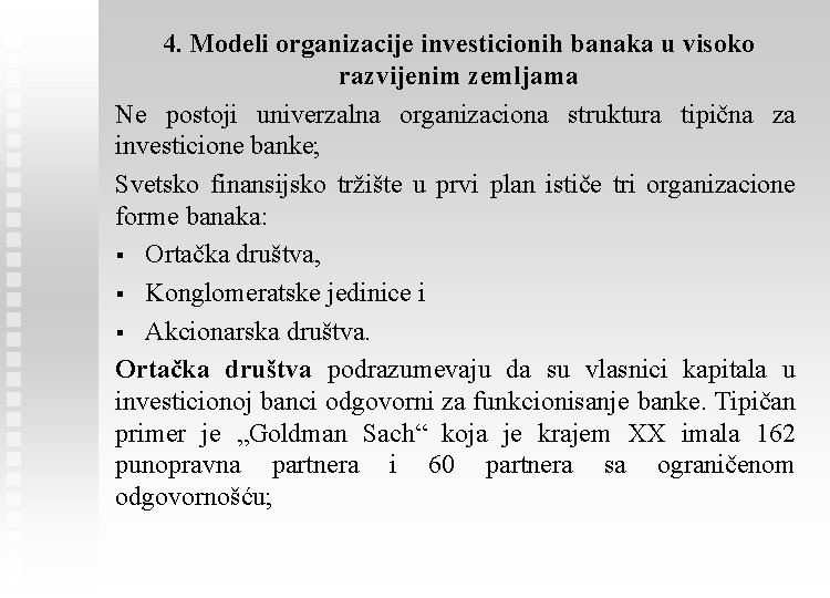 4. Modeli organizacije investicionih banaka u visoko razvijenim zemljama Ne postoji univerzalna organizaciona struktura