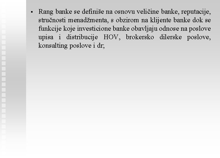 § Rang banke se definiše na osnovu veličine banke, reputacije, stručnosti menadžmenta, s obzirom