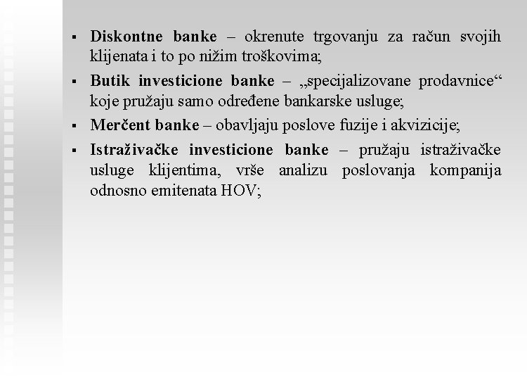 § § Diskontne banke – okrenute trgovanju za račun svojih klijenata i to po