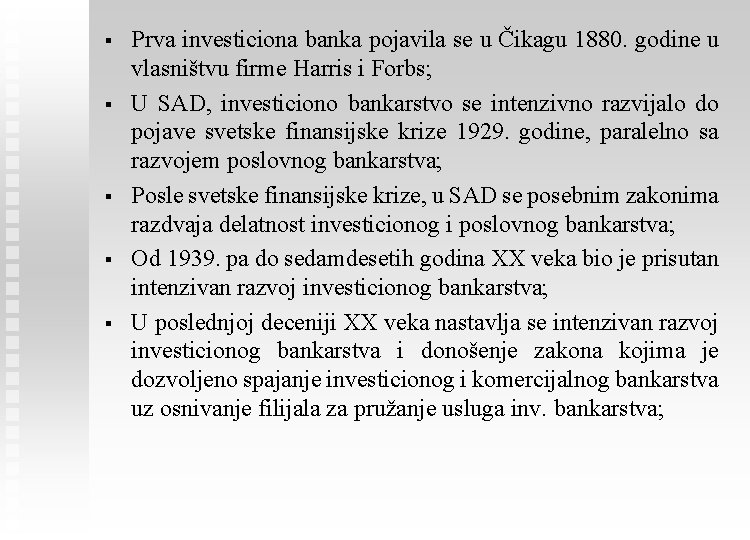 § § § Prva investiciona banka pojavila se u Čikagu 1880. godine u vlasništvu