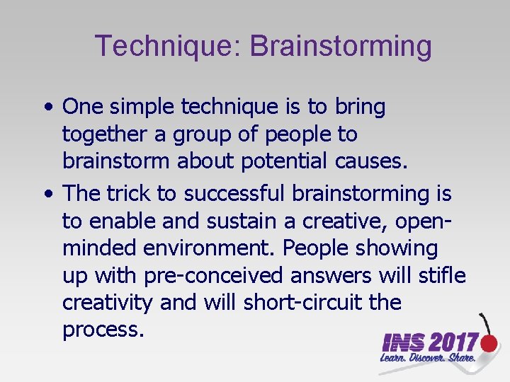 Technique: Brainstorming • One simple technique is to bring together a group of people
