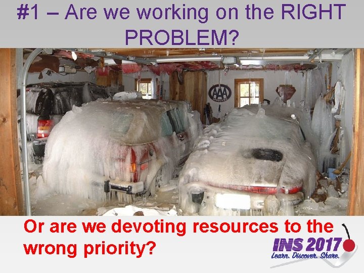 #1 – Are we working on the RIGHT PROBLEM? Or are we devoting resources