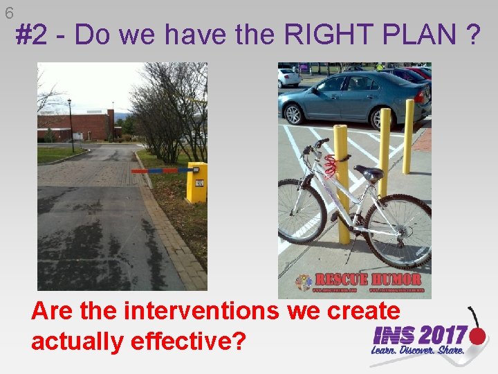 6 #2 - Do we have the RIGHT PLAN ? Are the interventions we