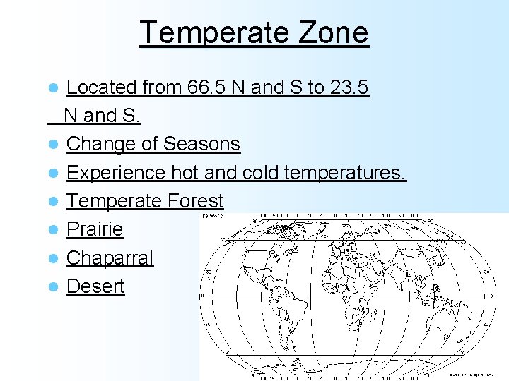Temperate Zone Located from 66. 5 N and S to 23. 5 N and