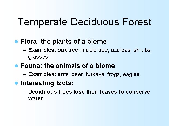 Temperate Deciduous Forest l Flora: the plants of a biome – Examples: oak tree,
