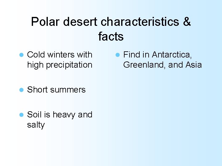 Polar desert characteristics & facts l Cold winters with high precipitation l Short summers