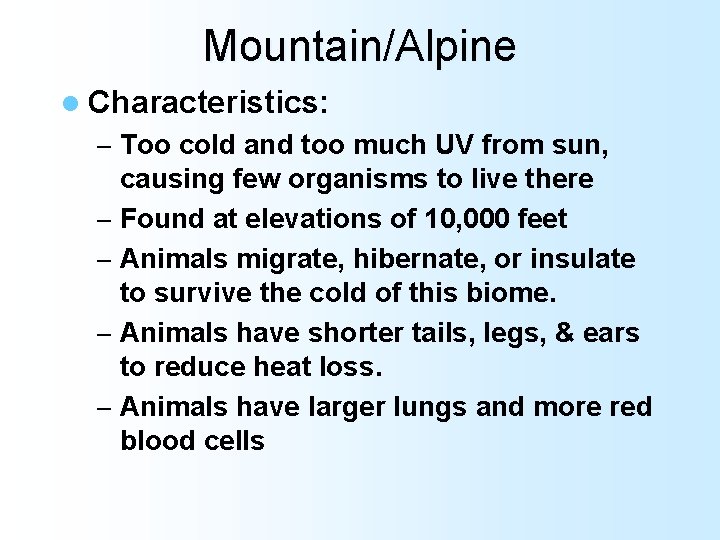 Mountain/Alpine l Characteristics: – Too cold and too much UV from sun, causing few