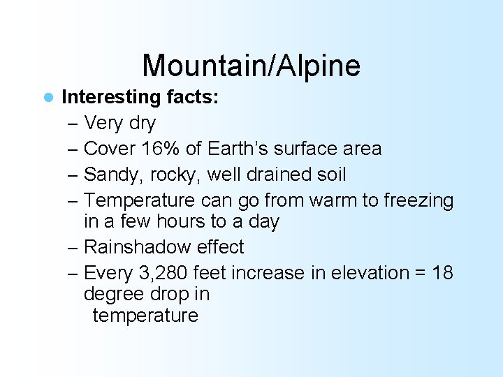 Mountain/Alpine l Interesting facts: – Very dry – Cover 16% of Earth’s surface area