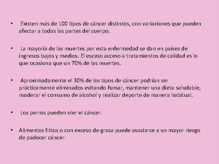  • Existen más de 100 tipos de cáncer distintos, con variaciones que pueden