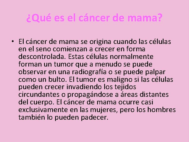 ¿Qué es el cáncer de mama? • El cáncer de mama se origina cuando