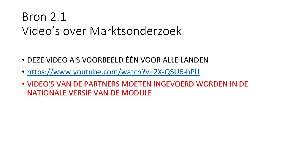 Bron 2. 1 Video’s over Marktsonderzoek • DEZE VIDEO Al. S VOORBEELD ÉÉN VOOR