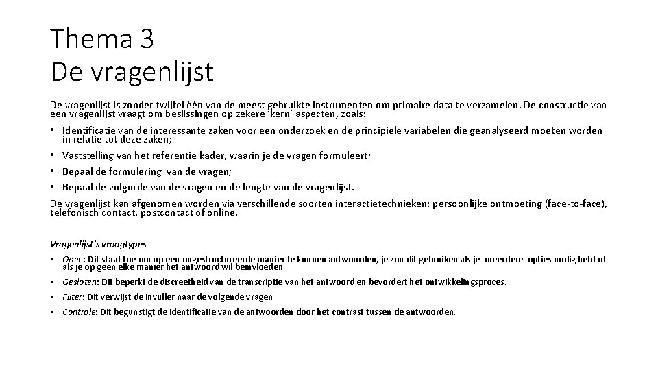 Thema 3 De vragenlijst is zonder twijfel één van de meest gebruikte instrumenten om