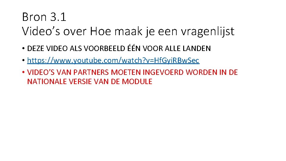 Bron 3. 1 Video’s over Hoe maak je een vragenlijst • DEZE VIDEO ALS